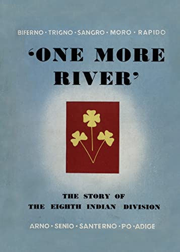 ONE MORE RIVER: The Story of the 8th Indian Division von Naval & Military Press Ltd