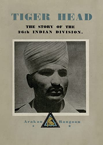 TIGER HEAD: The Story of the 26th Indian Division von Naval & Military Press Ltd