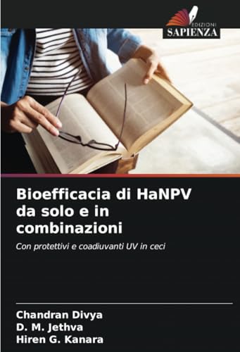 Bioefficacia di HaNPV da solo e in combinazioni: Con protettivi e coadiuvanti UV in ceci von Edizioni Sapienza