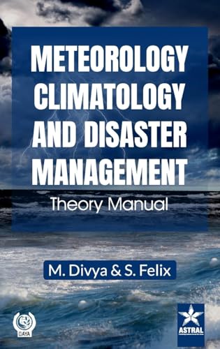 Meteorology, Climatology and Disaster Management: Theory Manual von Astral International Pvt. Ltd.