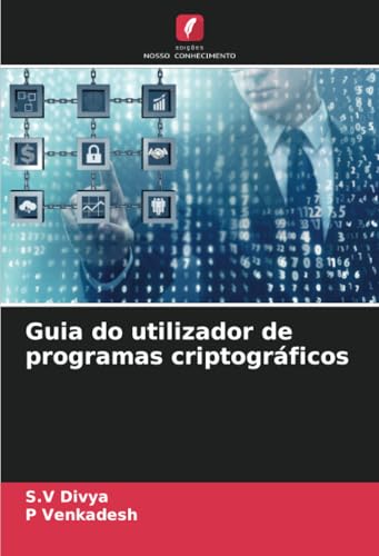 Guia do utilizador de programas criptográficos von Edições Nosso Conhecimento