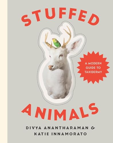 Stuffed Animals: A Modern Guide to Taxidermy von Countryman Press