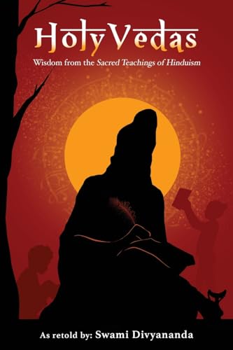 Holy Vedas: Wisdom from the Sacred Teachings of Hinduism