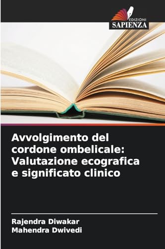Avvolgimento del cordone ombelicale: Valutazione ecografica e significato clinico von Edizioni Sapienza