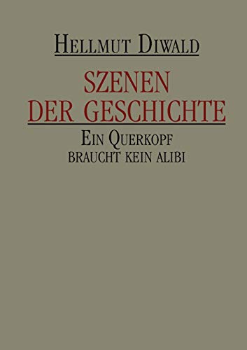 Szenen der Geschichte: Ein Querkopf braucht kein Alibi