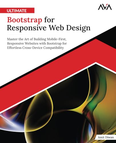 Ultimate Bootstrap for Responsive Web Design: Master the Art of Building Mobile-First, Responsive Websites with Bootstrap for Effortless Cross-Device Compatibility (English Edition) von Orange Education Pvt. Ltd