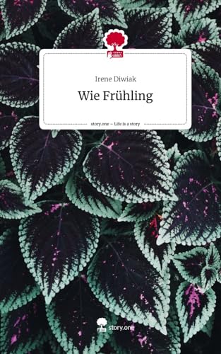 Wie Frühling. Life is a Story - story.one von story.one publishing
