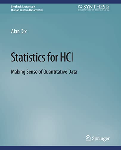 Statistics for HCI: Making Sense of Quantitative Data (Synthesis Lectures on Human-Centered Informatics) von Springer