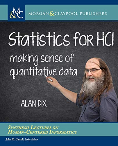 Statistics for HCI: Making Sense of Quantitative Data (Synthesis Lectures on Human-centered Informatics, Band 44)