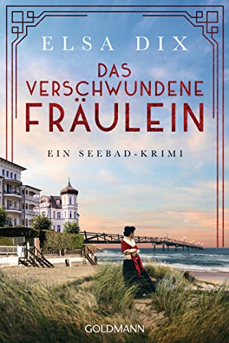 Das verschwundene Fräulein: Ein Seebad-Krimi (Viktoria Berg und Christian Hinrichs ermitteln, Band 4) von Goldmann Verlag