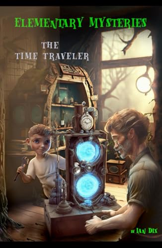 Elementary Mysteries: The time traveler von Excel Book Writing