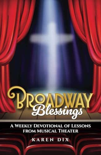 Broadway Blessings: A Weekly Devotional of Lessons from Musical Theater Broadway Blessings: A Weekly Devotional of Lessons from Musical Theater von Fig Factor Media Publishing