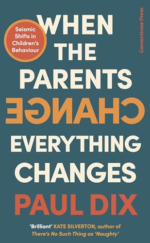 When the Parents Change, Everything Changes: Seismic Shifts in Children’s Behaviour von Cornerstone Press