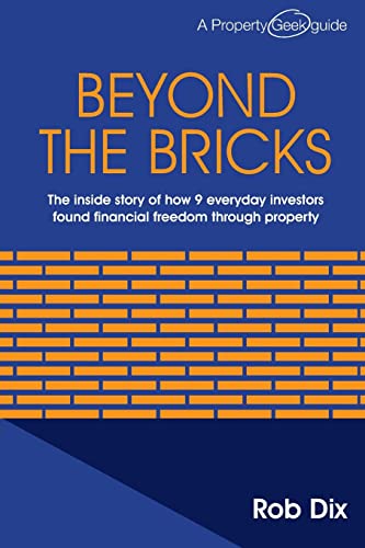 Beyond the Bricks: The inside story of how 9 everyday investors found financial freedom through property von Createspace Independent Publishing Platform