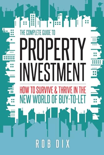 The Complete Guide to Property Investment: How to survive & thrive in the new world of buy-to-let von Team Incredible Publishing
