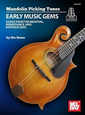 Early Music Gems (Mandolin Picking Tunes): Songs from the Medieval, Renaissance, and Baroque Eras von Mel Bay Publications