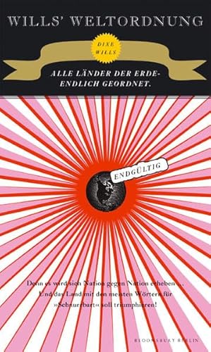 Wills' Weltordnung: Alle Länder der Erde - endlich geordnet. Endgültig. (Bloomsbury Berlin)