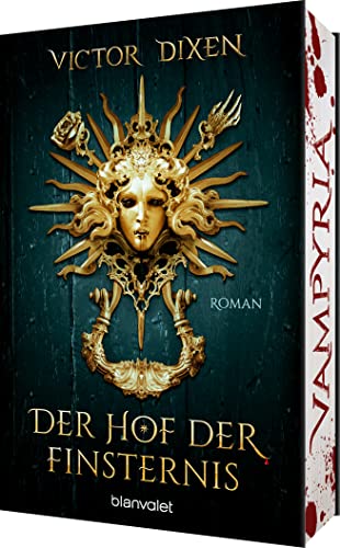 Vampyria - Der Hof der Finsternis: Roman - Vampire in Versailles: Der Auftakt der großen romantischen Fantasy-Saga (Die Vampyria-Saga, Band 1) von Blanvalet Taschenbuch Verlag