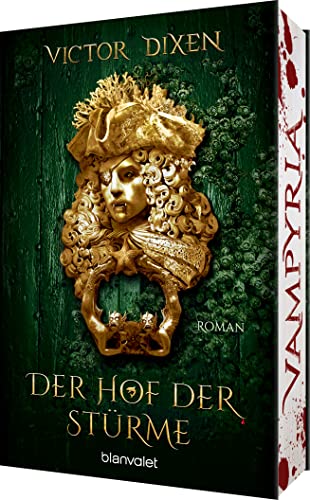 Vampyria - Der Hof der Stürme: Roman - Vampire in Versailles: Das Finale der großen romantischen Fantasy-Saga (Die Vampyria-Saga, Band 3) von Blanvalet Taschenbuch Verlag