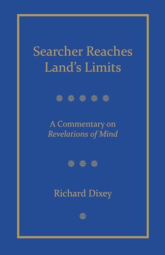 Searcher Reaches Land's Limits: A Reading Commentary on Tarthang Tulku's Revelations of Mind Chapters 1-35: A Commentary on Revelations of Mind (Understanding Self & Mind) von Dharma Publishing