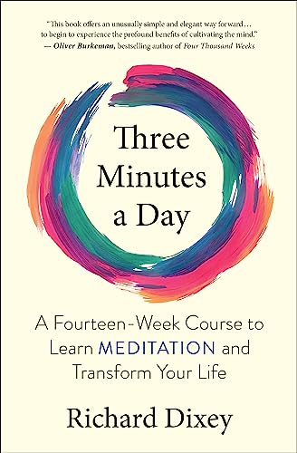 Three Minutes a Day: A Fourteen-Week Course to Learn Meditation and Transform Your Life von New World Library