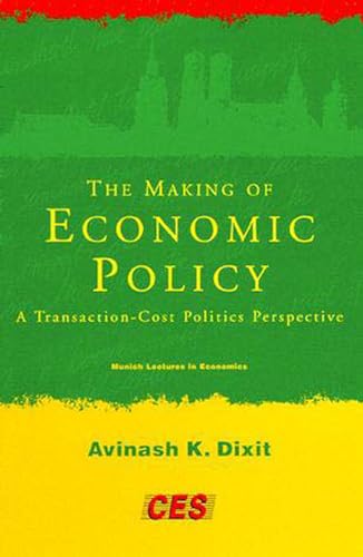 The Making of Economic Policy: A Transaction-Cost Politics Perspective (Munich Lectures in Economics)