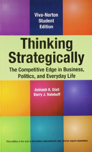 Thinking Strategically: The Competitive Edge in Business, Politics, and Everyday Life