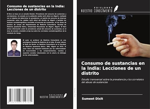 Consumo de sustancias en la India: Lecciones de un distrito: Estudio transversal sobre la prevalencia y los correlatos del abuso de sustancias von Ediciones Nuestro Conocimiento