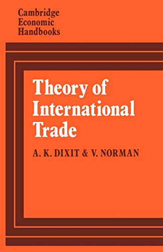 Theory of International Trade: A Dual, General Equilibrium Approach (The Cambridge Economic Handbooks)
