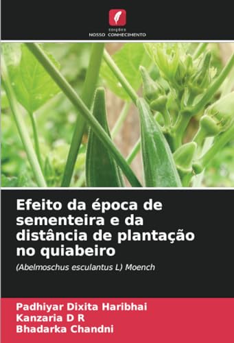 Efeito da época de sementeira e da distância de plantação no quiabeiro: (Abelmoschus esculantus L) Moench von Edições Nosso Conhecimento