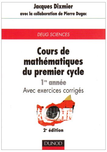 Cours de mathématiques du premier cycle - Exercices, indications de solutions, réponses - Tome 1
