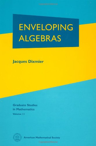 Enveloping Algebras: The 1996 Printing of the 1977 English Translation (Graduate Studies in Mathematics, 11, Band 11)