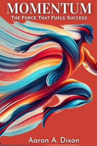 Momentum: The Force That Fuels Success von Independently published