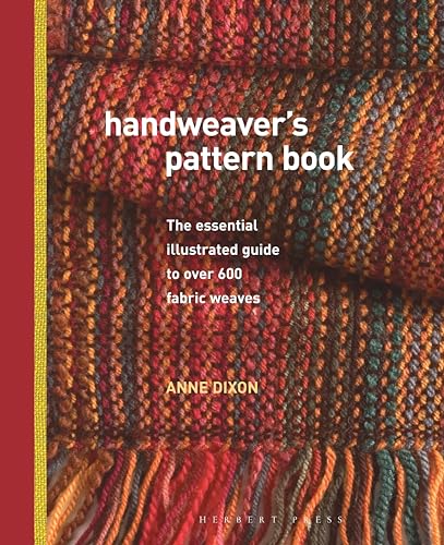 Handweaver's Pattern Book: The Essential Illustrated Guide to Over 600 Fabric Weaves