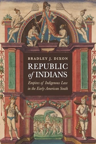 Republic of Indians: Empires of Indigenous Law in the Early American South (Early American Studies) von University of Pennsylvania Press