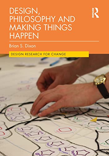 Design, Philosophy and Making Things Happen (Design Research for Change) von Routledge