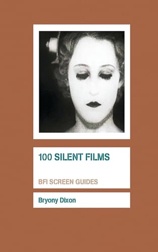 100 Silent Films (BFI Screen Guides) von Bloomsbury