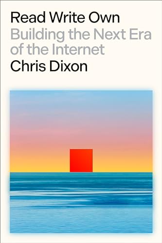 Read Write Own: Building the Next Era of the Internet