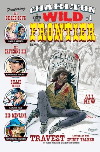 Charlton Wild Frontier #1: Featuring The Soiled Dove, The Cheyenne Kid, Billie the Kid, Kid Montana, Travest, Legend of the Spirit Talker