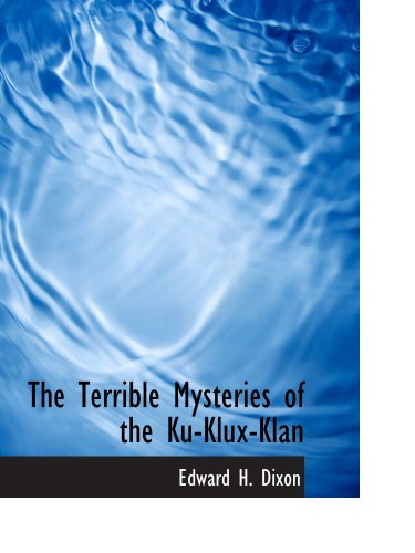 The Terrible Mysteries of the Ku-Klux-Klan The Terrible Mysteries of the Ku-Klux-Klan von BiblioBazaar