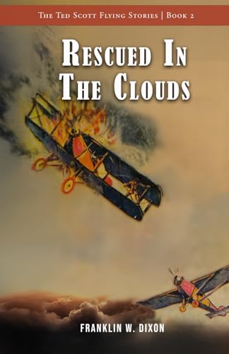 Rescued In The Clouds: The Ted Scott Flying Stories, Book 2 Rescued In The Clouds: The Ted Scott Flying Stories, Book 2 von Independently published