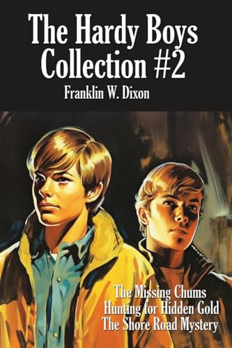 The Hardy Boys Collection #2: THE MISSING CHUMS, HUNTING FOR HIDDEN GOLD, THE SHORE ROAD MYSTERY von Positronic Publishing