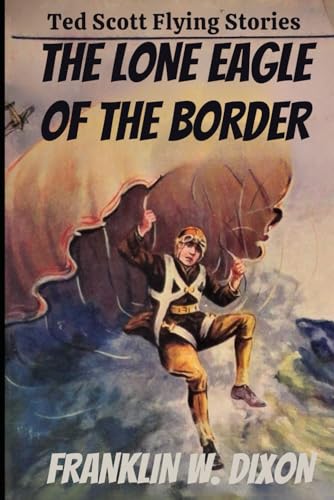 The Lone Eagle of the Border, or Ted Scott and the Diamond Smugglers The Lone Eagle of the Border, or Ted Scott and the Diamond Smugglers von Independently published