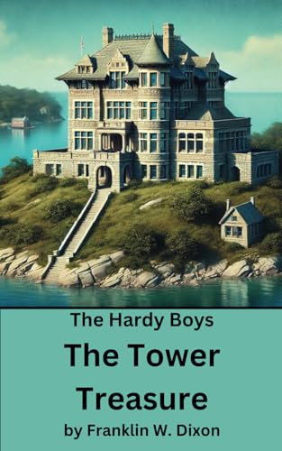 The Tower Treasure: Volume 1 of the Hardy Boys Series Annotated with Biography of Franklin W. Dixon and Leslie McFarlane The Tower Treasure: Volume 1 of the Hardy Boys Series Annotated with Biography of Franklin W. Dixon and Leslie McFarlane von Independently published