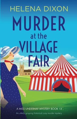 Murder at the Village Fair: An utterly gripping historical cozy murder mystery (A Miss Underhay Mystery, Band 13)