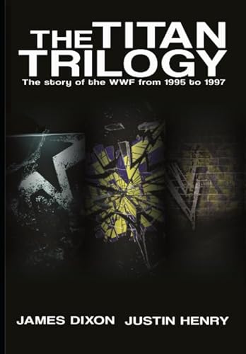 The Titan Trilogy: The story of the WWF from 1995 to 1997 von Independently published