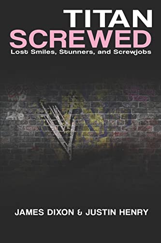 Titan Screwed: Lost Smiles, Stunners and Screwjobs von Independently Published