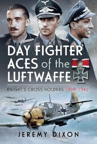 Day Fighter Aces of the Luftwaffe: Knight's Cross Holders 1939-1942 von Pen & Sword Aviation