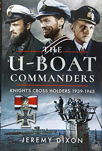 The U-Boat Commanders: Knight's Cross Holders 1939-1945 von US Naval Institute Press