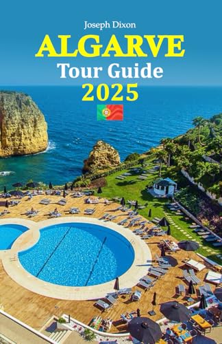 Algarve Tour Guide 2025: Discover Hidden Beaches, Culinary Delights, and Cultural Treasures of Portugal's Stunning Coastline, Featuring a 6-Day Travel Itinerary